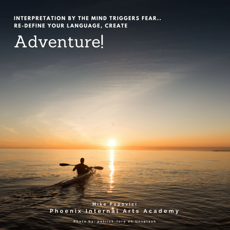 Interpretation by the mind triggers fear, Re-define your language and create adventure